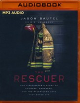 The Rescuer: One Firefighter's Story of Courage, Darkness, and the Relentless Love That Saved Him, Unabridged Audiobook on MP3-CD