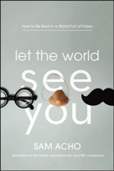 Let the World See You: How to Be Real in a World Full of Fakes, Unabridged Audiobook on CD