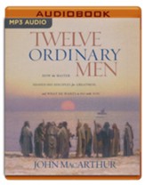 Twelve Ordinary Men: How the Master Shaped His Disciples for Greatness, and What He Wants to Do with You, Unabridged Audiobook on MP3-CD