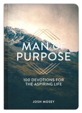Man of Purpose: 100 Devotions for the Aspiring Life
