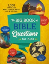The Big Book of Bible Questions for Kids: 1,001 Things Kids Want to Know about God and His Word