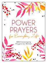 Power Prayers for Everyday Life: 450 Encouraging Prayers for Women
