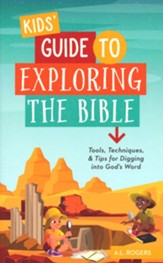 Kids' Guide to Exploring the Bible:  Tools, Techniques, and Tips for Digging into Gods Word