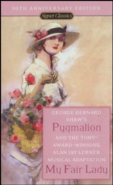 Pygmalion and My Fair Lady (50th Anniversary Edition)