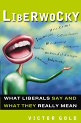 Liberwocky: What Liberals Say and What They Really Mean - eBook