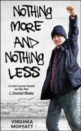 Nothing More and Nothing Less: A Lent Course Based on the Film I, Daniel Blake