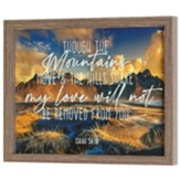 Though The Mountains Framed Art