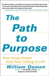The Path To Purpose: Helping Our Children Find Their Calling in Life