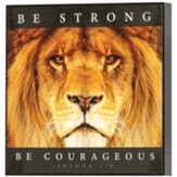 Be Strong Be Courageous Plaque