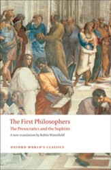 The First Philosophers: The Presocratics and Sophists