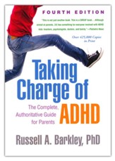 Taking Charge of ADHD: The Complete Authoritative Guide for Parents, Fourth Edition