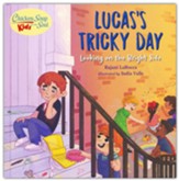 Chicken Soup For the Soul KIDS: Lucas's Tricky Day: A Book About Keeping Positive
