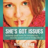 She's Got Issues: Seriously Good News for Stressed-Out, Secretly Scared Control Freaks Like Us - unabridged audiobook on CD