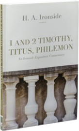 1 & 2 Timothy, Titus, Philemon: Ironside Expository Commentaries
