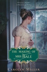 The Making of Mrs. Hale: Regency Brides, A Promise of Hope Series #3