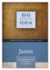 James: An Exegetical Guide for Preaching and Teaching, Big Greek Idea Series