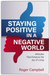 Staying Positive in a Negative World: Attitudes that Enhance the Joy of Living