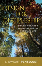 Design for Discipleship: Discovering God's Blueprint for the Christian Life