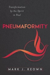 Pneumaformity: Transformation by the Spirit in Paul