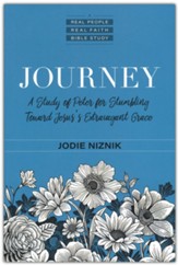 Journey: A Study of Peter for Stumbling Toward Jesus's Extravagant Grace-Real People, Real Faith Bible Study