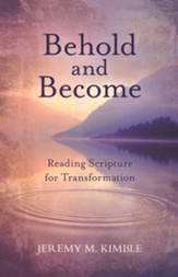 Behold and Become: Reading Scripture for Transformation