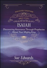 Isaiah: Discovering Assurance Through Prophecies About Your Mighty King