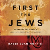 First the Jews: Combating the World's Longest-Running Hate Campaign - unabridged audiobook on CD