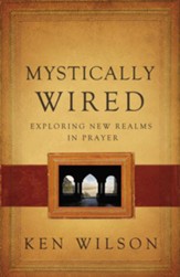 Mystically Wired: Exploring New Realms In Prayer - eBook