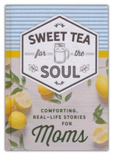 Sweet Tea for the Soul: Comforting Real-Life Stories for Moms