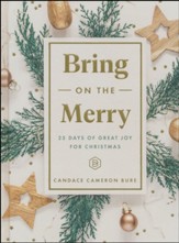 Bring On The Merry: 25 Days of Great Joy for Christmas
