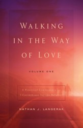 Walking in the Way of Love, Vol. 1: A Practical Commentary for the Believer on 1 Corinthians