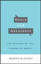 Grace and Assurance: The Message of the Canons of Dordt