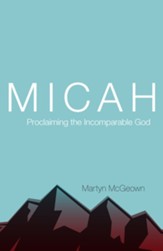 Micah: Proclaiming the Incomparable God