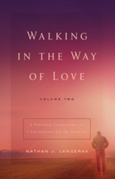 Walking in the Way of Love, Vol. 2: A Practical Commentary for the Believer for 1 Corinthians