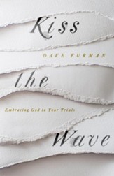Kiss the Wave: Embracing God in Your Trials