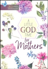 A Little God Time for Mothers: 365 Daily Devotions