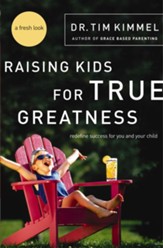 Raising Kids for True Greatness: Redefine Success for You and Your Child - eBook
