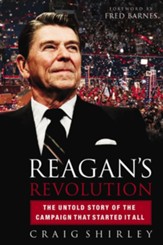 Reagan's Revolution: The Untold Story of the Campaign That Started It All - eBook