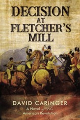 Decision at Fletcher's Mill: A Novel of the American Revolution - Slightly Imperfect