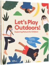Let's Play Outdoors!: Exploring Nature for Children