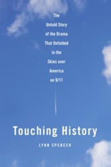 Touching History: The Untold Story of The Drama That Unfolded In The Skies Over America on 9/11