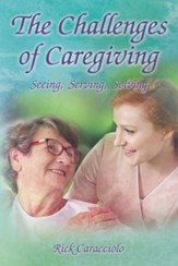 The Challenges of Caregiving: Seeing, Serving, Solving