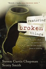 Restoring Broken Things: What Happens When We Catch a Vision for the New World Jesus is Creating - eBook