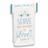 Serve One Another In Love Kitchen Towel