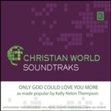 Only God Could Love You More Accompaniment CD