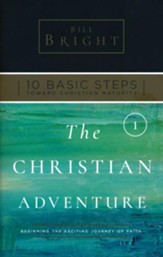 10 Basic Steps Toward Christian Maturity: Step 1: The Christian Adventure
