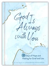 God Is Always with You: 31 Days of Hope and Healing for Grief and Loss