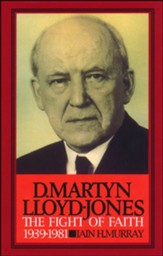 D. Martyn Lloyd-Jones: The Fight of Faith 1939-1981 Volume 2