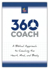 360 Coach: A Biblical Approach to Coaching the Heart, Mind, and Body