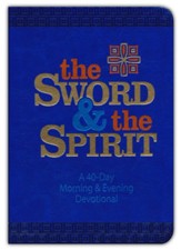 The Sword and the Spirit: A 40-Day Morning and Evening Devotional